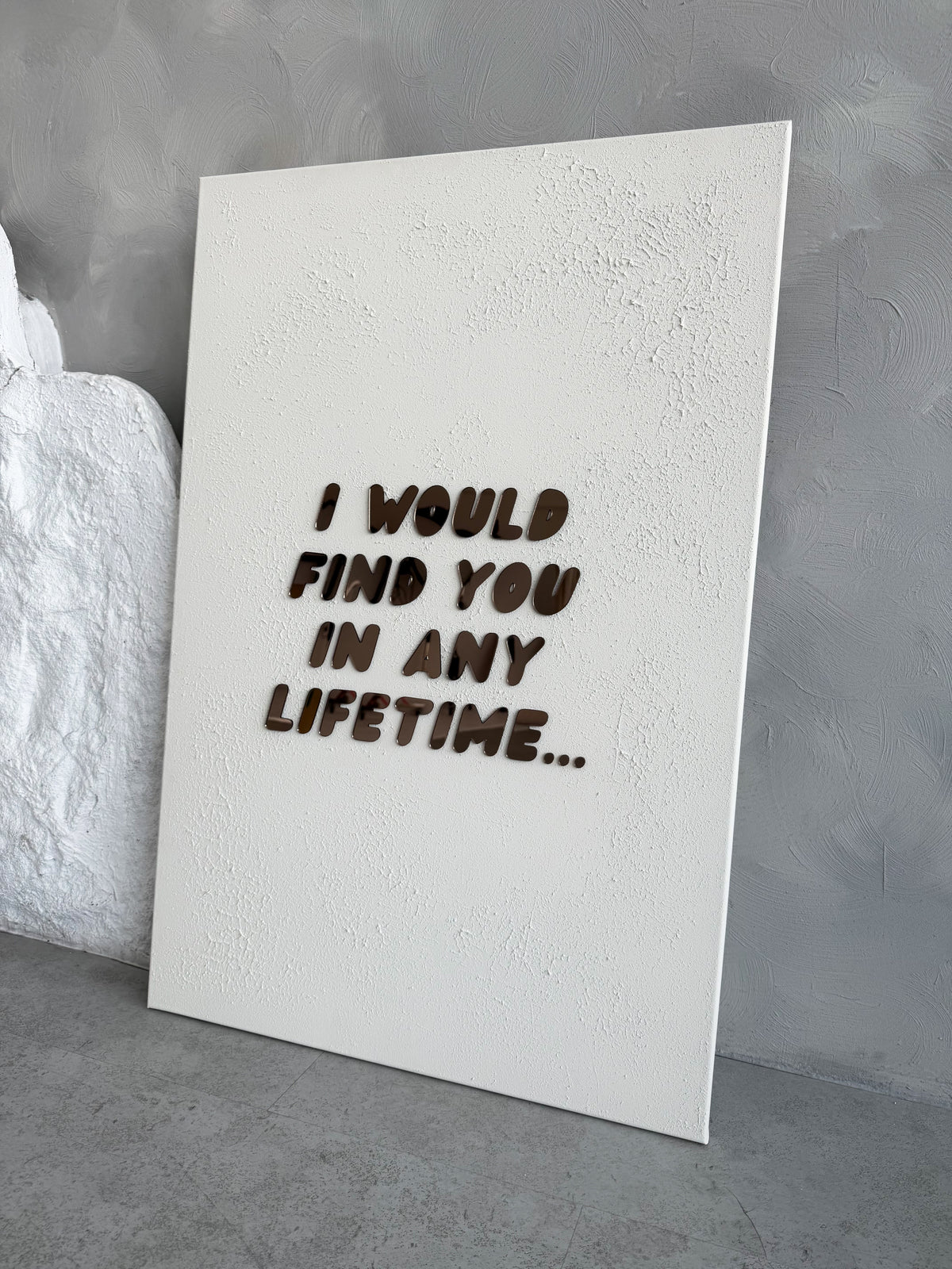 I WOULD FIND YOU IN ANY LIFETIME... - 60x90CM